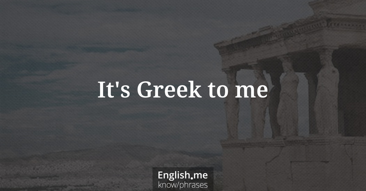 It's Greek to me