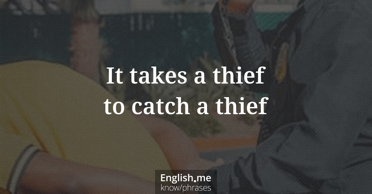 It takes a thief to catch a thief