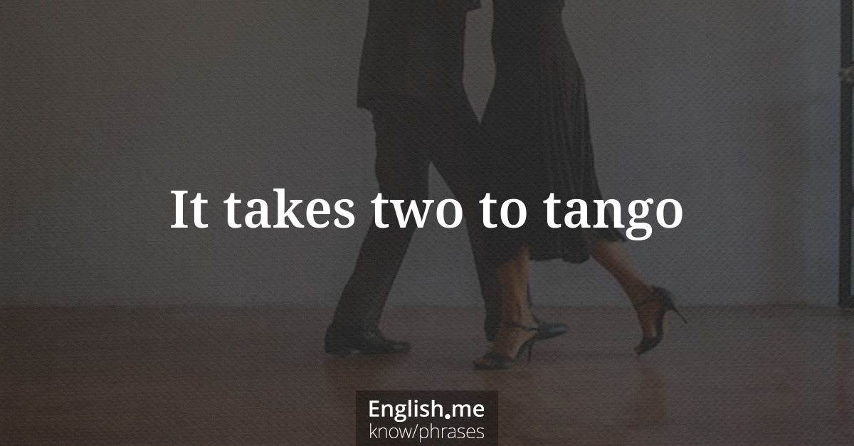 It takes two to tango