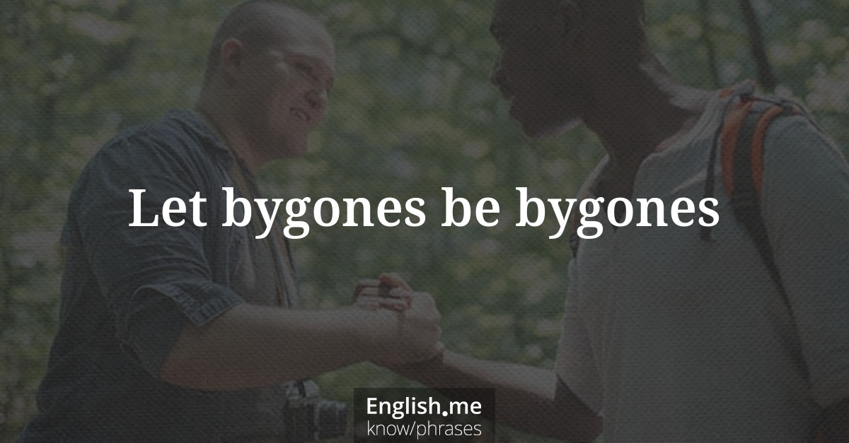 Let bygones be bygones