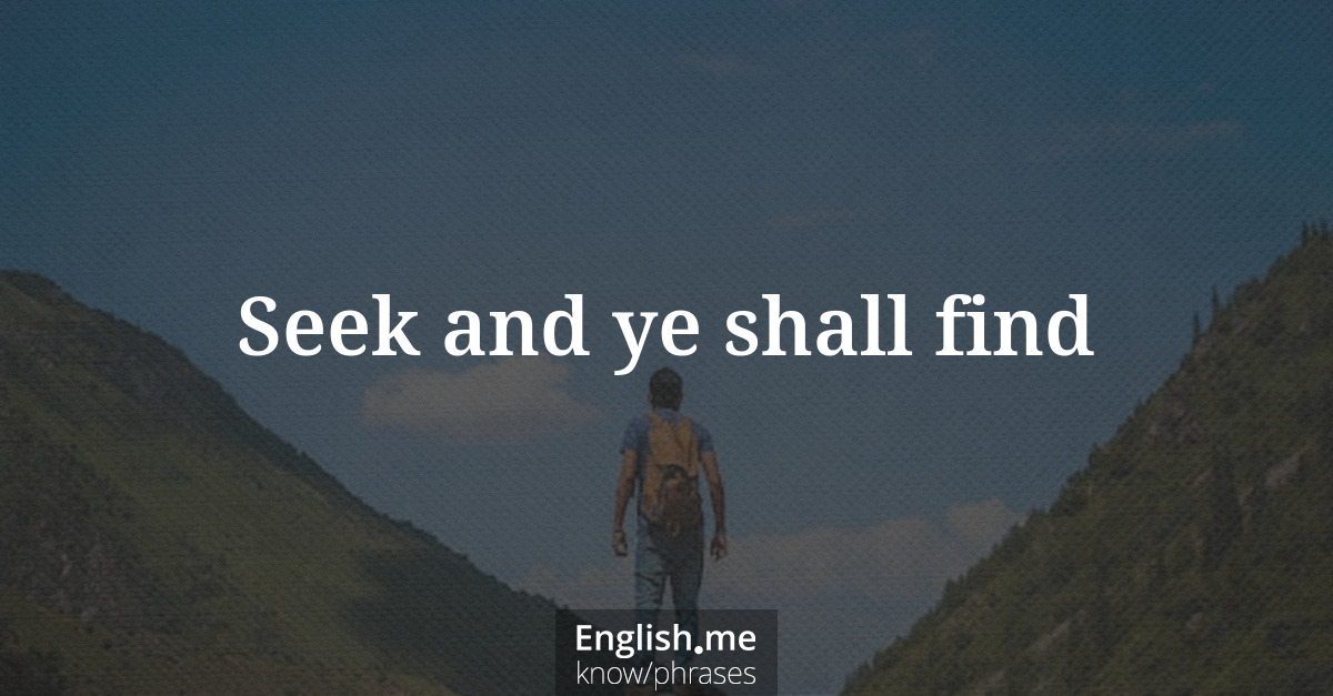 Seek and ye shall find