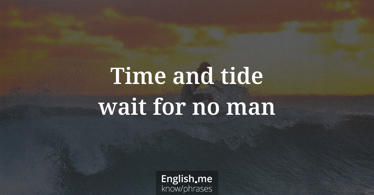 Time and tide wait for no man