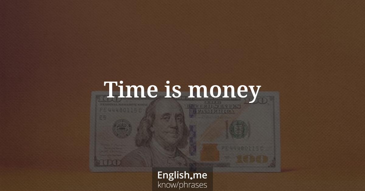 Time is money