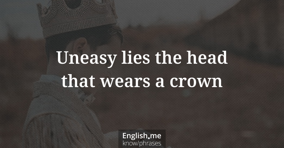 Uneasy lies the head that wears a crown