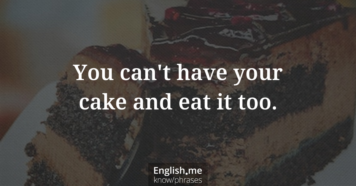 You can't have your cake and eat it too.